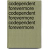 Codependent Forevermore Codependent Forevermore Codependent Forevermore by Leslie Irvine