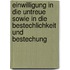 Einwilligung in die Untreue sowie in die Bestechlichkeit und Bestechung