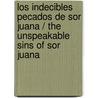 Los indecibles pecados de Sor Juana / The Unspeakable Sins of Sor Juana door Kyra Galvan