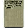 Marktsoziologie und Entscheidungslogik. Zur Kritik der reinen Ökonomik door Hans Albert