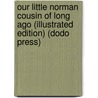 Our Little Norman Cousin of Long Ago (Illustrated Edition) (Dodo Press) door Evaleen Stein