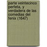 Parte Veintecinco Perfeta, y Verdadera de Las Comedias del Fenix (1647) door Lope De Vega