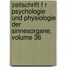 Zeitschrift F R Psychologie Und Physiologie Der Sinnesorgane, Volume 36 door Psychologie Deutsche Gesell