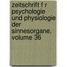 Zeitschrift F R Psychologie Und Physiologie Der Sinnesorgane, Volume 36 by Psychologie Deutsche Gesell