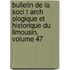 Bulletin de La Soci T Arch Ologique Et Historique Du Limousin, Volume 47