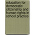 Education For Democratic Citizenship And Human Rights In School Practice