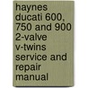 Haynes Ducati 600, 750 and 900 2-Valve V-Twins Service and Repair Manual door Matthew Coombes