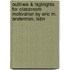 Outlines & Highlights For Classroom Motivation By Eric M. Anderman, Isbn