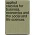 Applied Calculus For Business, Economics And The Social And Life Sciences