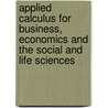 Applied Calculus For Business, Economics And The Social And Life Sciences door Laurence D. Hoffmann
