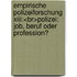 Empirische Polizeiforschung Xiii:<br>polizei: Job, Beruf Oder Profession?