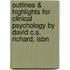 Outlines & Highlights For Clinical Psychology By David C.s. Richard, Isbn