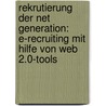 Rekrutierung der Net Generation: E-Recruiting mit Hilfe von Web 2.0-Tools door Daniela M. Weise
