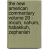 The New American Commentary Volume 20 - Micah, Nahum, Habakkuh, Zephaniah by Waylon Bailey