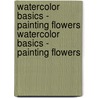Watercolor Basics - Painting Flowers Watercolor Basics - Painting Flowers door Sharon Hinckley