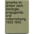 Amerika Im Dritten Reich. Ideologie, Propaganda Und Volksmeinung 1933-1945