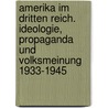 Amerika Im Dritten Reich. Ideologie, Propaganda Und Volksmeinung 1933-1945 door Philipp Gassert