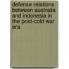 Defense Relations Between Australia and Indonesia in the Post-Cold War Era door Bilveer Singh