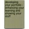 Developing Your Portfolio - Enhancing Your Learning And Showing Your Stuff door Marilyn Shelton
