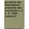 Grundriss Der Deskriptiven Anatomie Des Menschen V. 2 C. 2, 1904, Volume 2 door Johannes Sobotta