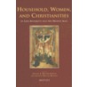 Household, Women, and Christianities in Late Antiquity and the Middle Ages by J. Wogan-Browne