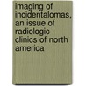 Imaging Of Incidentalomas, An Issue Of Radiologic Clinics Of North America door Alec J. Megibow