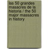 Las 50 grandes masacres de la historia / The 50 Major Massacres in History door Jesus Hernandez