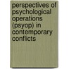 Perspectives of Psychological Operations (Psyop) in Contemporary Conflicts door Ron Schleifer