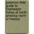 Peterson Field Guide to Freshwater Fishes of North America North of Mexico