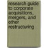 Research Guide to Corporate Acquisitions, Mergers, and Other Restructuring