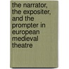 The Narrator, the Expositer, and the Prompter in European Medieval Theatre door Onbekend