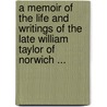 A Memoir Of The Life And Writings Of The Late William Taylor Of Norwich ... door Walter Scott