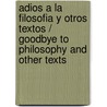 Adios a La Filosofia Y Otros Textos / Goodbye to Philosophy and other Texts by E.M. Cioran
