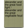 Alexander and the Great Food Fight / Alexander and the Great Vegetable Feud door Linda J. Hawkins