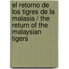El retorno de los tigres de la malasia / The return of the Malaysian Tigers door Paco Ignacio Ii Taibo