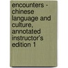 Encounters - Chinese Language and Culture, Annotated Instructor's Edition 1 door Cynthia Y. Ning