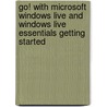 Go! With Microsoft Windows Live And Windows Live Essentials Getting Started door Shelley Gaskin