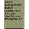Asset Management Benefit - Assessment Strategic Directions In Transportation door Sue McNeil