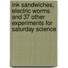 Ink Sandwiches, Electric Worms And 37 Other Experiments For Saturday Science door Neil A. Downie