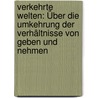 Verkehrte Welten: Über Die Umkehrung Der Verhältnisse Von Geben Und Nehmen door Brigitte Schwinge