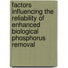 Factors Influencing the Reliability of Enhanced Biological Phosphorus Removal by Benisch M