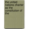 THE UNITED NATIONS CHARTER AS THE CONSTITUTION OF THE door B. Fassbender