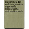 Grundriß zu den Vorlesungen über Allgemeine (theoretische) Nationalökonomie door Max Weber