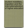Student Mobilities, Migration And The Internationalization Of Higher Education door Rachel Brooks