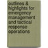 Outlines & Highlights for Emergency Management and Tactical Response Operations