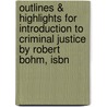 Outlines & Highlights For Introduction To Criminal Justice By Robert Bohm, Isbn door Cram101 Textbook Reviews