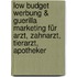 Low Budget Werbung & Guerilla Marketing für Arzt, Zahnarzt, Tierarzt, Apotheker