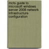 Mcts Guide To Microsoft Windows Server 2008 Network Infrastructure Configuration door Dti Publishing