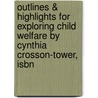 Outlines & Highlights For Exploring Child Welfare By Cynthia Crosson-tower, Isbn door Reviews Cram101 Textboo