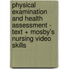 Physical Examination and Health Assessment - Text + Mosby's Nursing Video Skills door Ph.D. Jarvis Carolyn